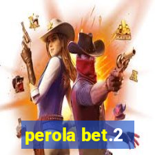 perola bet.2