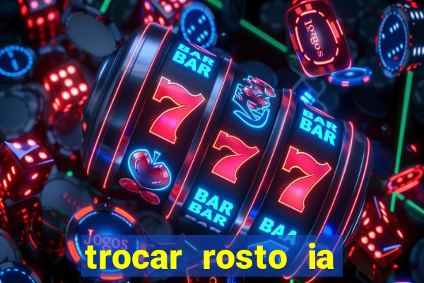 trocar rosto ia online mudar rosto