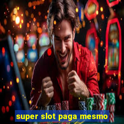 super slot paga mesmo