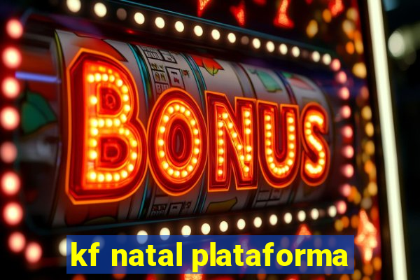 kf natal plataforma