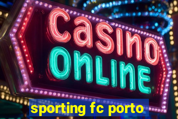 sporting fc porto