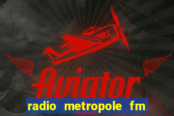 radio metropole fm salvador bahia