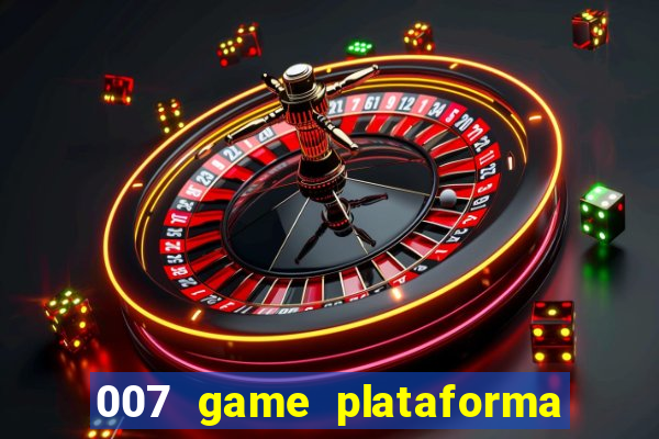 007 game plataforma é confiável