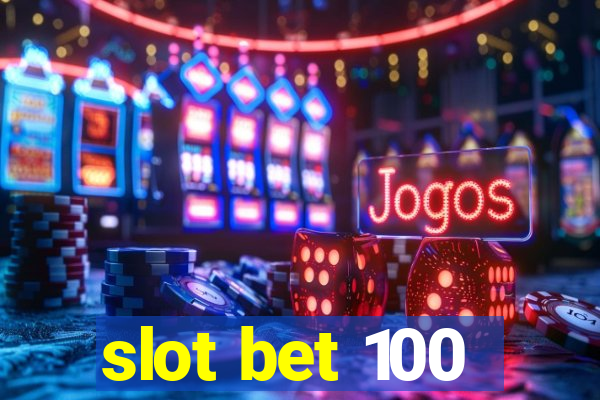 slot bet 100