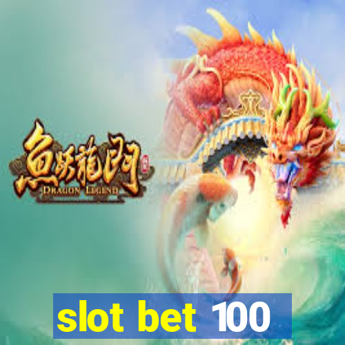 slot bet 100