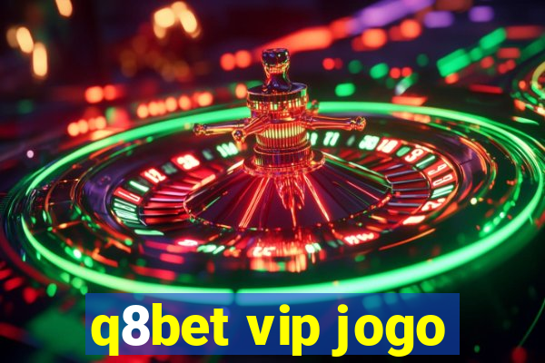 q8bet vip jogo