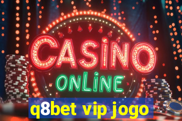 q8bet vip jogo