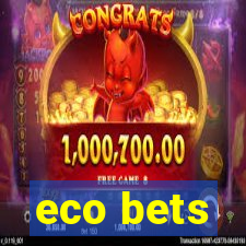 eco bets