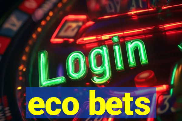 eco bets