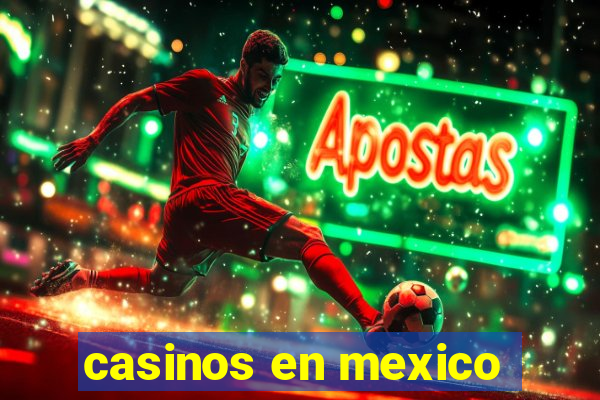 casinos en mexico