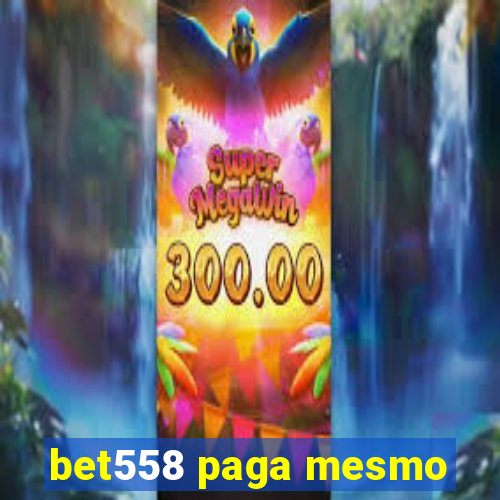 bet558 paga mesmo