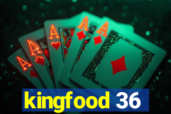 kingfood 36