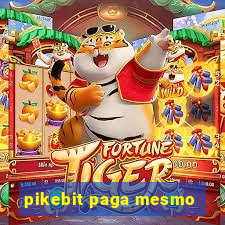 pikebit paga mesmo