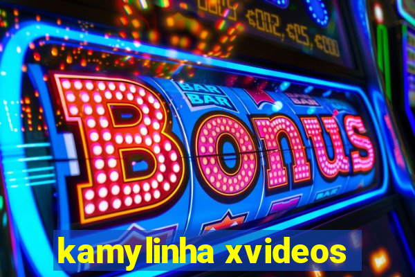 kamylinha xvideos