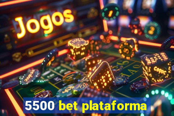 5500 bet plataforma