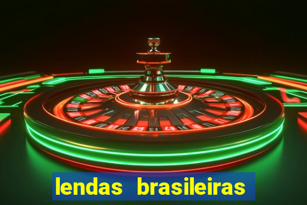 lendas brasileiras desconhecidas do folclore