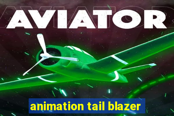 animation tail blazer