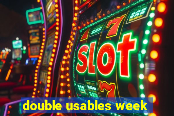 double usables week