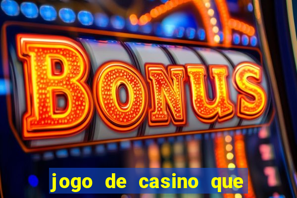 jogo de casino que da bonus no cadastro