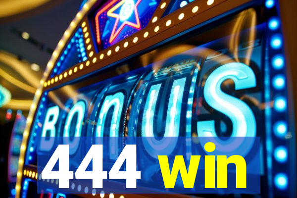 444 win