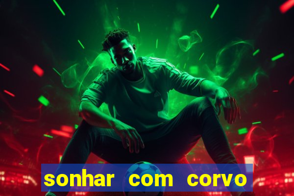 sonhar com corvo preto atacando