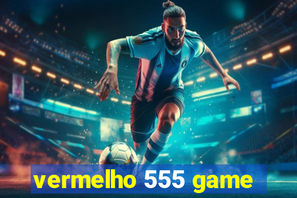 vermelho 555 game