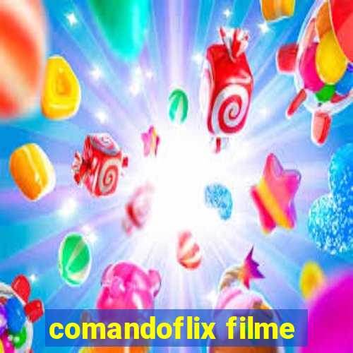 comandoflix filme