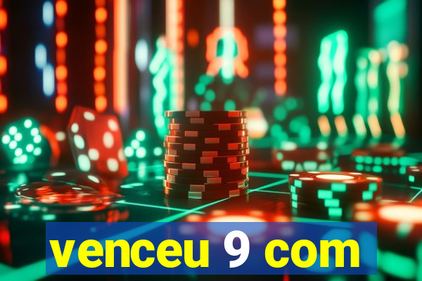 venceu 9 com