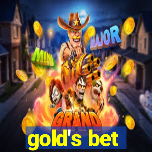 gold's bet