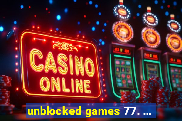 unblocked games 77. ...