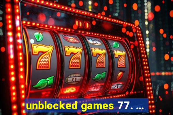 unblocked games 77. ...