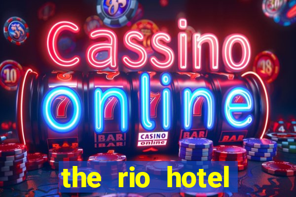 the rio hotel casino las vegas