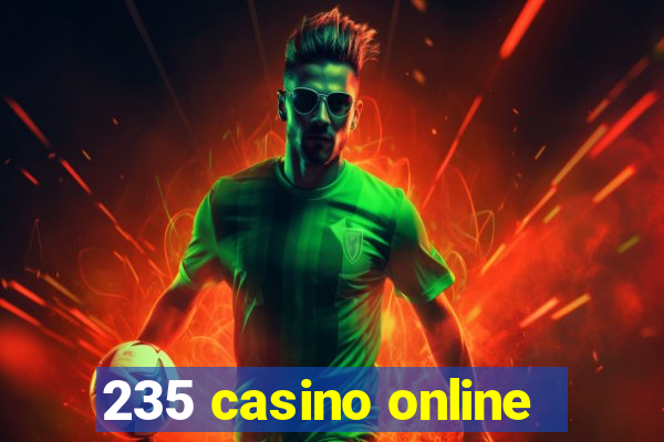 235 casino online