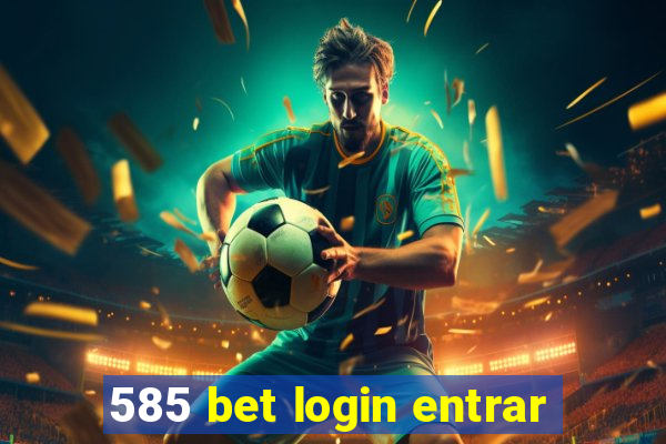 585 bet login entrar