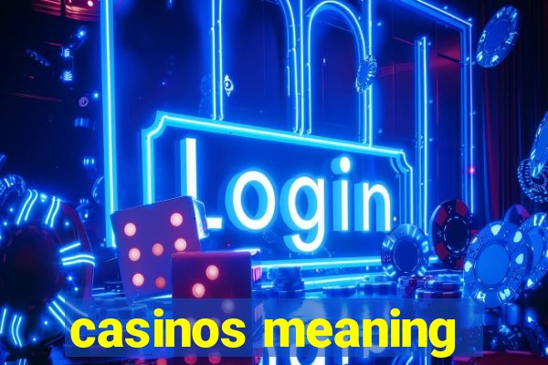 casinos meaning