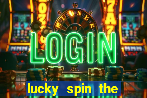 lucky spin the whell 999 slot