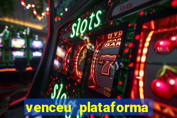 venceu plataforma de jogos