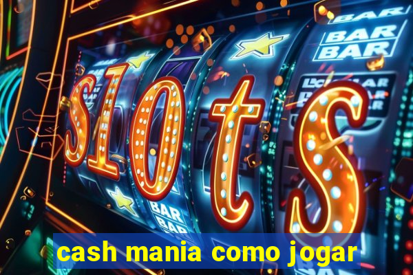 cash mania como jogar