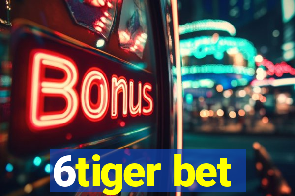 6tiger bet