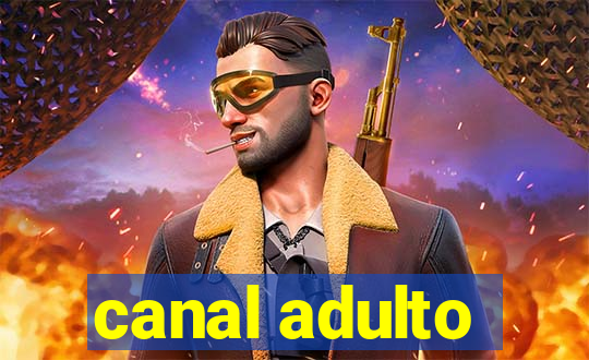 canal adulto