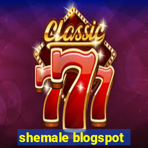 shemale blogspot