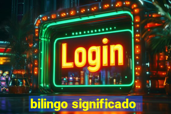 bilingo significado