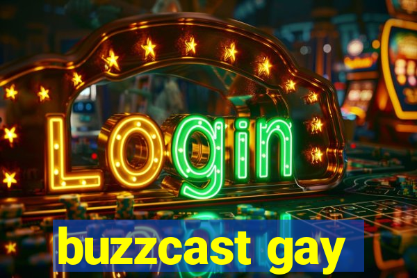 buzzcast gay