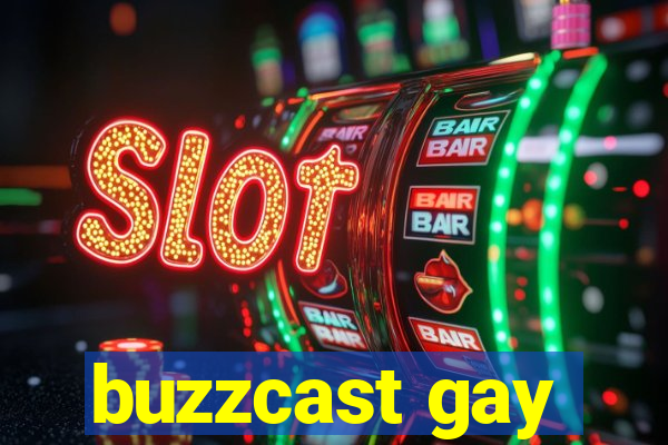 buzzcast gay