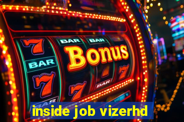 inside job vizerhd