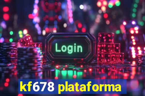 kf678 plataforma