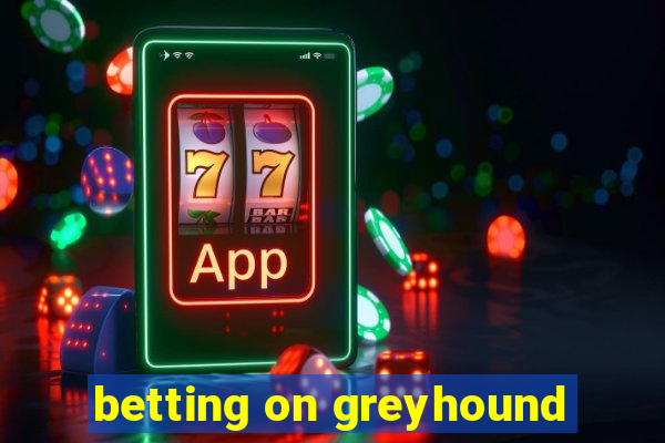 betting on greyhound