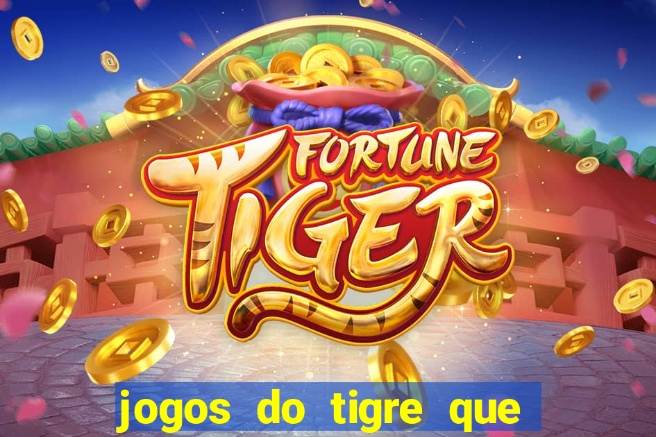 jogos do tigre que dao bonus no cadastro