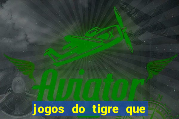 jogos do tigre que dao bonus no cadastro