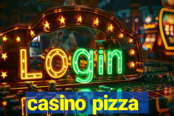 casino pizza